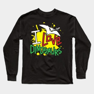 i love dinosaurs Long Sleeve T-Shirt